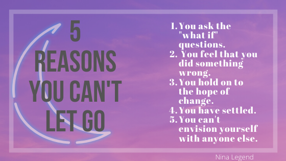 5 reasons you can't let go
